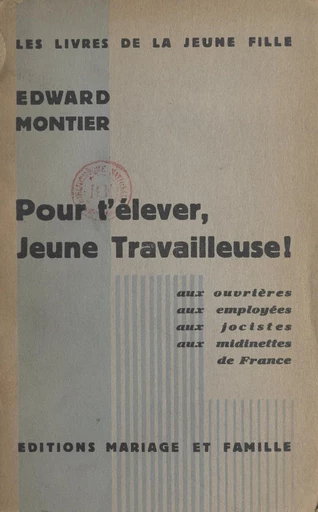 Pour l'élever, jeune travailleuse ! - Edward Montier - FeniXX réédition numérique