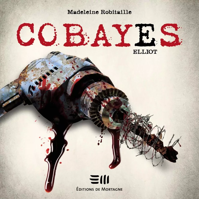 Cobayes - Tome 6 : Elliot - Madeleine Robitaille - Kampus Média