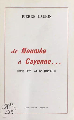 De Nouméa à Cayenne... - Pierre Laurin - FeniXX réédition numérique