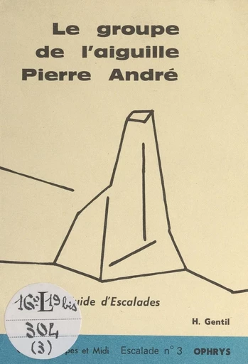 Le groupe de l'aiguille Pierre André - Henri Gentil - FeniXX réédition numérique