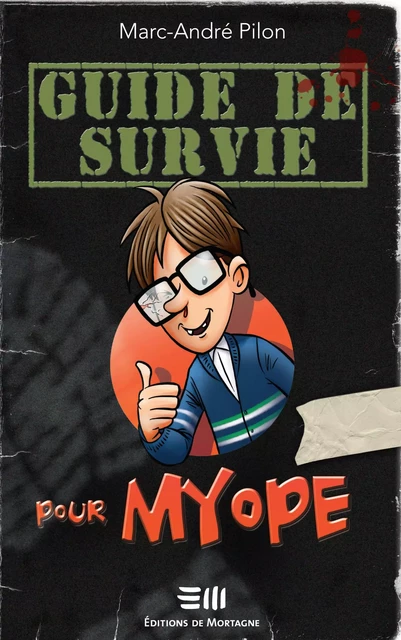 Guide de survie pour myope - Marc-André Pilon - DE MORTAGNE