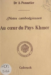 Au cœur du pays Khmer, notes cambodgiennes