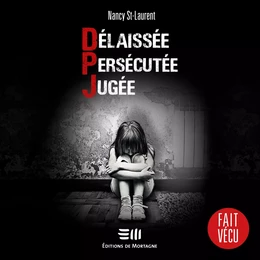 Délaissée. Persécutée. Jugée