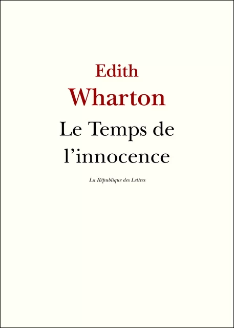 Le Temps de l'innocence - Edith Wharton - République des Lettres