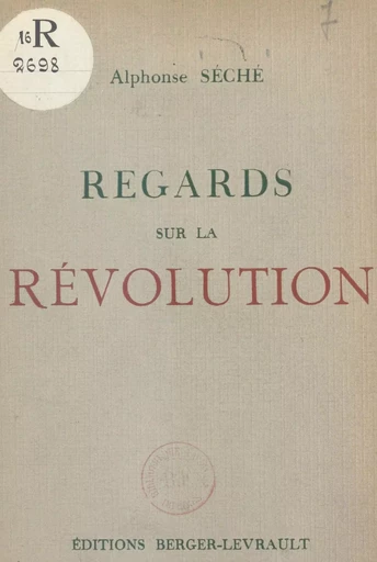 Regards sur la Révolution - Alphonse Séché - FeniXX réédition numérique