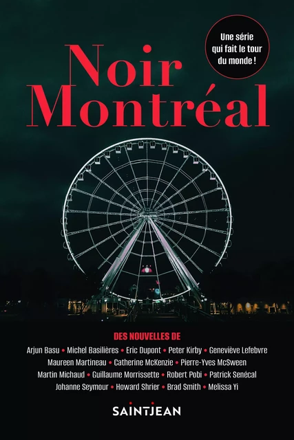 Noir Montréal - Guillaume Morrissette, Pierre-Yves McSween, Patrick Senécal, Martin Michaud, Johanne Seymour, Maureen Martineau, Geneviève Lefebvre, Éric Dupont, Arjun Basu, Michel Basilières, Peter Kirby, Catherine McKenzie, Robert Pobi, Howard Shrier, Brad Smith, Melissa Yi - Guy Saint-Jean Editeur