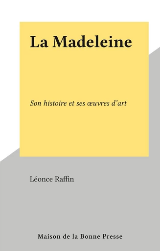 La Madeleine - Léonce Raffin - FeniXX réédition numérique