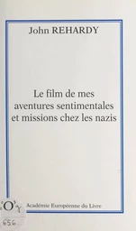 Le film de mes aventures sentimentales et missions chez les nazis