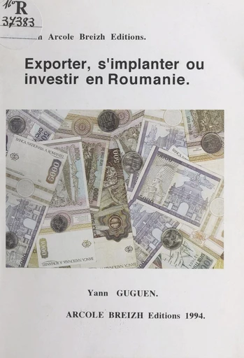 Exporter, s'implanter ou investir en Roumanie - Yann Guguen - FeniXX réédition numérique