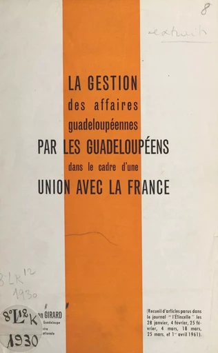 La gestion des affaires guadeloupéennes par les Guadeloupéens dans le cadre d'une union avec la France - Rosan Girard - FeniXX réédition numérique