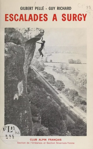 Escalades à Surgy (Nièvre) - Gilbert Pellé, Guy Richard - FeniXX réédition numérique