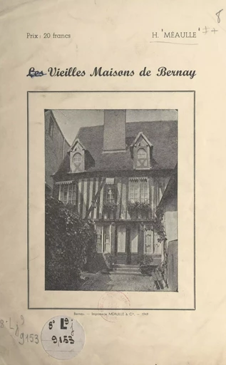 Les vieilles maisons de Bernay - Henri Méaulle - FeniXX réédition numérique