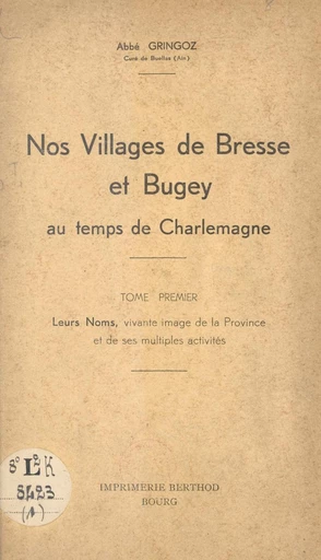 Nos villages de Bresse et Bugey au temps de Charlemagne (1) - Charles Gringoz - FeniXX réédition numérique