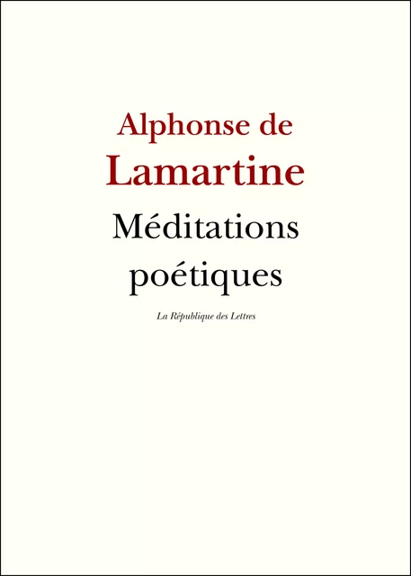 Méditations poétiques - Alphonse de Lamartine - République des Lettres