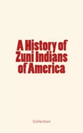 A History of Zuni Indians of America