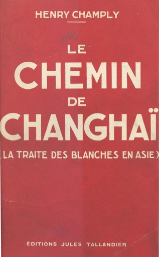 Le chemin de Changhaï - Henry Champly - FeniXX réédition numérique