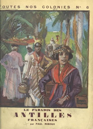 Le paradis des Antilles françaises - Paul Reboux - FeniXX réédition numérique