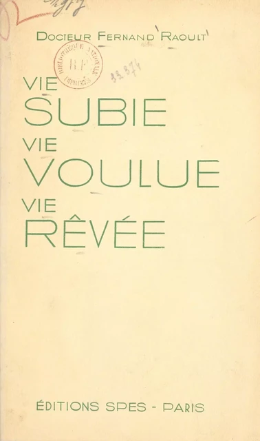 Vie subie, vie voulue, vie rêvée - Fernand Raoult - FeniXX réédition numérique