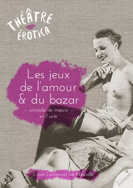 Les jeux de l'amour et du bazar - Louis Lemercier de Neuville - Les érotiques by Léa