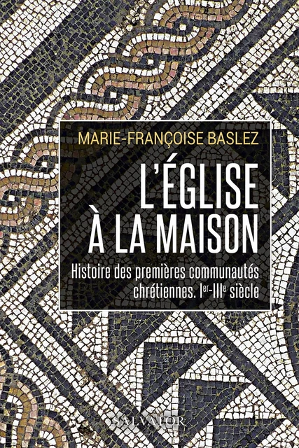 L´Église à la maison - Marie-Françoise Baslez - Éditions Salvator