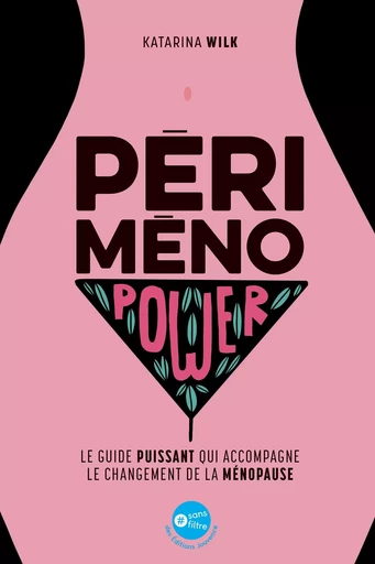 Périménopower : le guide puissant qui accompagne le changement de la ménopause - Katarina Wilk - Éditions Jouvence