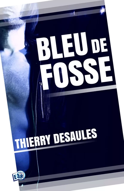 Bleu de fosse - Thierry Desaules - Les éditions du 38