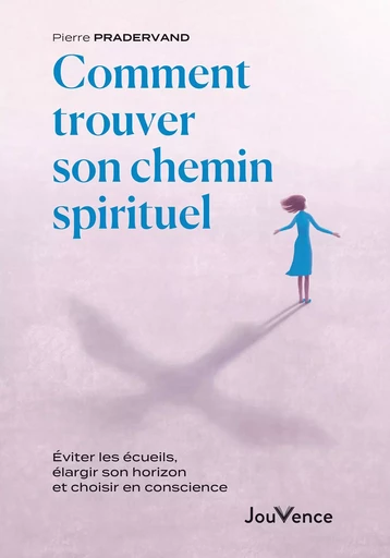 Comment trouver son chemin spirituel - Pierre Pradervand - Éditions Jouvence