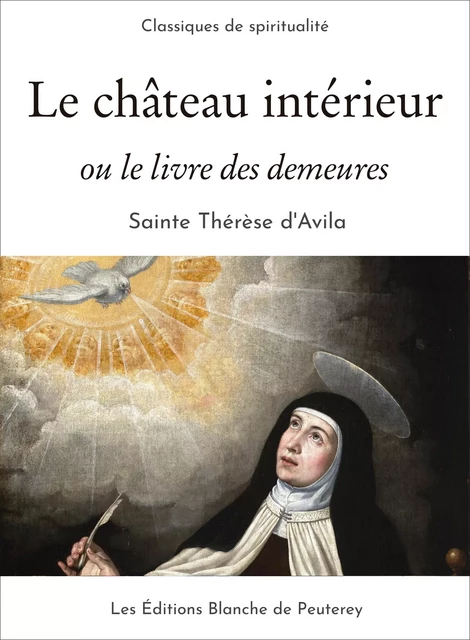 Le château intérieur - Thérèse D'Avila - Les Editions Blanche de Peuterey