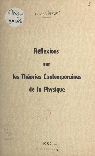 Réflexions sur les théories contemporaines de la physique - François Prevet - FeniXX réédition numérique