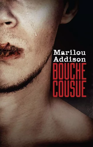 Bouche cousue - Marilou Addison - Éditions de Mortagne