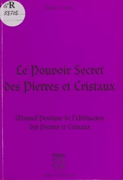 Le pouvoir secret des pierres et cristaux