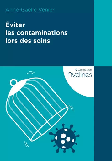 Éviter les contaminations lors des soins - Anne-Gaëlle Venier - Le Coudrier