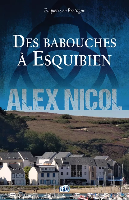 Des Babouches à Esquibien - Alex Nicol - Les éditions du 38