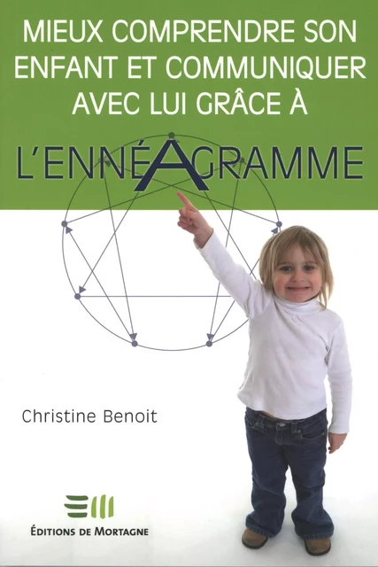 Mieux comprendre son enfant et communiquer avec lui grâce à l’ennéagramme - Christine Benoit - DE MORTAGNE