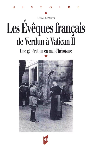 Les évêques français de Verdun à Vatican II - Frédéric le Moigne - Presses universitaires de Rennes