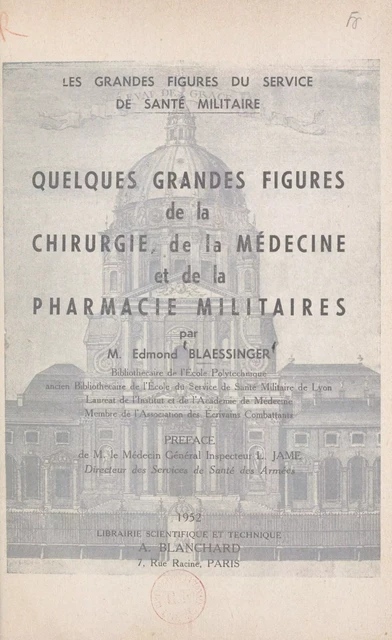 Quelques grandes figures de la chirurgie, de la médecine et de la pharmacie militaires - Edmond Blaessinger - FeniXX réédition numérique