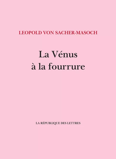 La Vénus à la fourrure - Leopold von Sacher-Masoch - République des Lettres