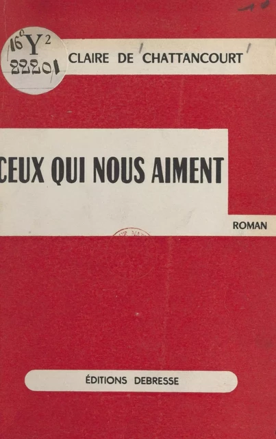 Ceux qui nous aiment - Claire de Chattancourt - FeniXX réédition numérique