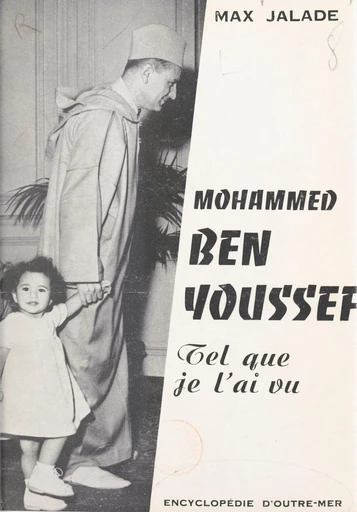 Mohammed Ben Youssef, tel que je l'ai vu - Max Jalade - FeniXX réédition numérique