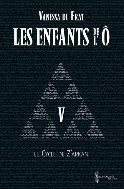 Les Enfants de l'Ô - Tome 5 - Vanessa du Frat - Chromosome Éditions