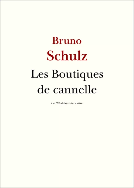 Les Boutiques de cannelle - Bruno Schulz - République des Lettres