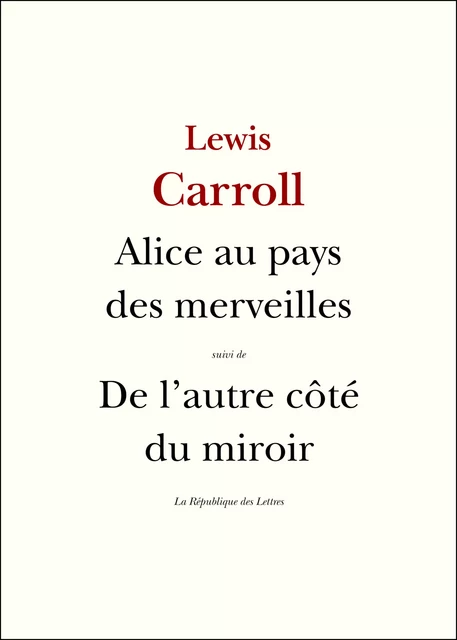 Les Aventures d'Alice au pays des merveilles - Lewis Carroll - République des Lettres