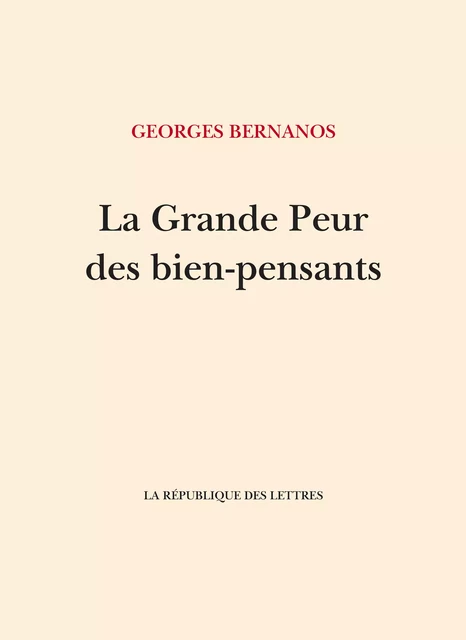 La Grande Peur des bien-pensants - Georges Bernanos - République des Lettres