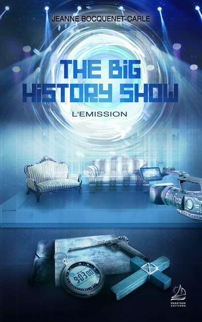 The Big History Show - L'Emission - Jeanne Bocquenet-Carle - Marathon Editions