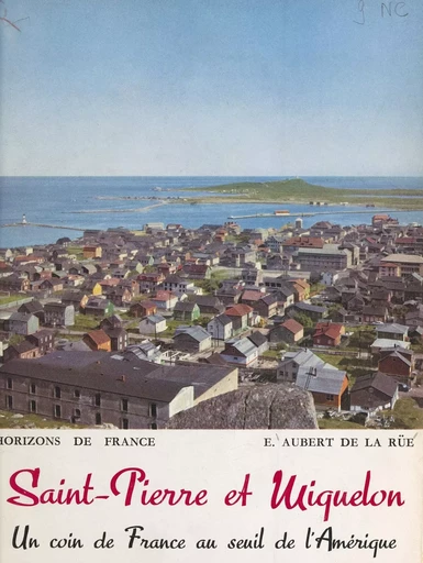 Saint-Pierre et Miquelon - Edgar Aubert de La Rüe - FeniXX réédition numérique