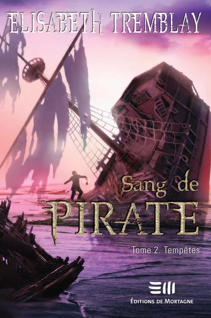 Sang de pirate Tome 2 - Elisabeth Tremblay - DE MORTAGNE