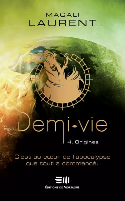 Demi-vie Tome 4 - Magali Laurent - Éditions de Mortagne