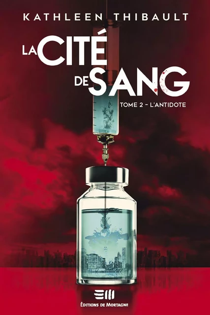 La Cité de sang Tome 2 - Kathleen Thibault - Éditions de Mortagne