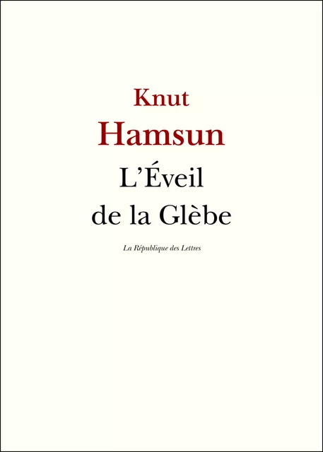 L'Eveil de la Glèbe - Knut Hamsun - République des Lettres