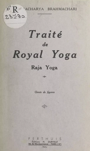 Traité de royal yoga : raja yoga - Içvaracharya Brahmachari - FeniXX réédition numérique